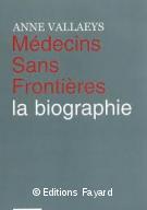 Biographie de Médecins Sans Frontières par Anne Vallaeys