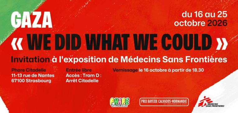 Invitation à l'exposition "We did what we could" du 16 au 25 octobre 2026 au Phare Citadelle, à Strasbourg.&nbsp;
 © MSF