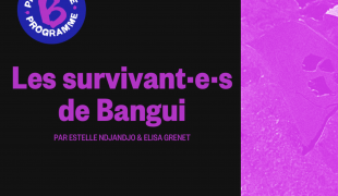 Les survivant.e.s de Bangui un podcast Binge Audio et MSF