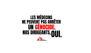 Les médecins ne peuvent pas arrêter un génocide. Nos dirigeants, oui. 